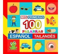 mis primeras 100 palabras Español-tailandés: Aprende tailandés para niños de 2 a 7 años