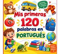 Mis primeras 120 palabras en portugués: Diccionario visual bilingüe español-portugués para principiantes - Libro ilustrado de vocabulario cotidiano para niños, adolescentes y adultos