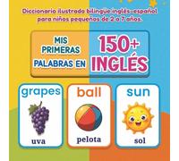 Mis primeras 150+ palabras en inglés: Libro ilustrado bilingüe Español-Inglés para niños | Vocabulario visual y colorido para aprender inglés de manera divertida y visual (a partir de 2 años)