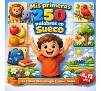 Mis primeras 250 palabras en Sueco: Diccionario ilustrado bilingüe español-sueco para niños y principiantes - 250 palabras básicas para aprender sueco fácilmente