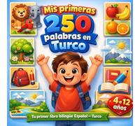 Mis primeras 250 palabras en Turco: Diccionario ilustrado bilingüe español-turco para niños y principiantes - 250 palabras básicas para aprender turco fácilmente.