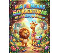 Mis Primeras 50 Aventuras: Mi Gran Libro de Colorear de Fantasía para Niños de 3 a 6 Años