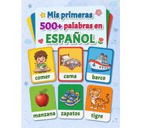 Mis primeras 500+ palabras en español: Un alegre diccionario ilustrado para niños de 3 a 7 años, con imágenes coloridas y vocabulario cotidiano para ... jardín de infancia y los primeros grados