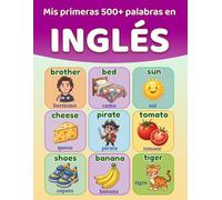Mis primeras 500+ palabras en inglés: Diccionario ilustrado bilingüe español-inglés para niños de 5 a 12 años | Aprende inglés fácilmente