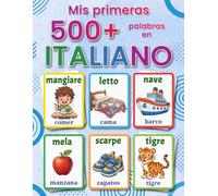 Mis primeras 500+ palabras en italiano: Diccionario ilustrado bilingüe español-italiano para niños de 4 a 9 años | Aprende italiano con imágenes y vocabulario esencial del cotidiano