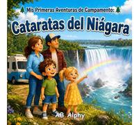 Mis Primeras Aventuras de Campamento: Cataratas del Niágara: Una divertida y educativa historia familiar sobre campamento, naturaleza, cascadas y aventuras al aire libre para niños de 4 a 8 años: 1