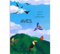 Mis Primeras Aves: Libro de Colorear para Niños: 100 Lindos Pájaros y Aves del Mundo con Nombres para Pintar | Letras Grandes de Aprendizaje | Páginas ... (Colección de Animales Julini & Jojo)