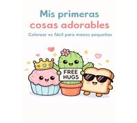 Mis primeras cosas adorables: Colorear es fácil para manos pequeñas