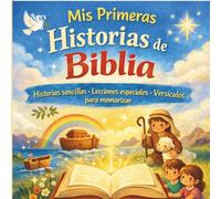 Mis Primeras Historias de la Biblia 50 Historias de la Biblia para Niños: Historias sencillas • Lecciones especiales • Versículos para memorizar
