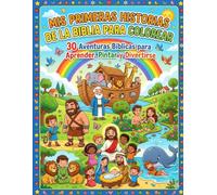 Mis Primeras Historias de la Biblia para Colorear: 30 Aventuras Bíblicas para Colorear, Aprender Valores Cristianos y Crecer en la Fe, Niños de 4 a 8 años
