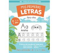 Mis Primeras Letras: ABC Cuaderno de Escritura para Niños de 3 a 5 Años con Práctica de Trazos, Abecedario, Números, Palabras Frecuentes y Frases Simples