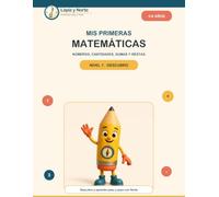 Mis primeras matemáticas 5-6 años: Números, cantidades, sumas y restas · Nivel 1: Descubro (Mis primeras matemáticas con Norte)