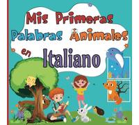 Mis Primeras Palabras Animales en Italiano: Enriquecer el Vocabulario en Español-Italiano para Niños Bilingües a Partir de 2 Años | Descubre más de ... de Animales Adorables Mientras te Diviertes