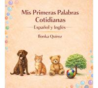 Mis Primeras Palabras Cotidianas Español y Inglés (My First Words in English and Spanish)