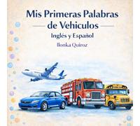 Mis Primeras Palabras de Vehiculos Inglés y Español (My First Words in English and Spanish)