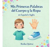 Mis Primeras Palabras del Cuerpo y la Ropa en Español e Inglés (My First Words in English and Spanish)