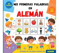 Mis primeras palabras en Alemán: Diccionario ilustrado bilingüe español-alemán para niños y principiantes, para aprender vocabulario básico de alemán.