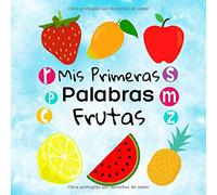 Mis Primeras Palabras Frutas: Una Divertida Actividad de Lectura Para Niños de 1-3 Años