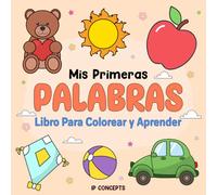 MIS PRIMERAS PALABRAS LIBRO PARA COLOREAR Y APRENDER: practicar Vocabulario Básico y Desarollo Motriz, Divertido para niños, 3-7 años, Imágenes ... y mas, 8.5 x 8.5, Favorito de los Padres