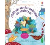 Mis Primeras Preguntas: ¿adonde Van Los Animales En Invierno? (solapas