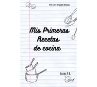 Mis primeras recetas de Cocina: Mini Libro de Súper Recetas