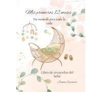 Mis primeros 12 meses: Un recuerdo para toda la vida (Mis primeros Recuerdos)