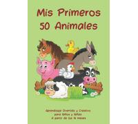 Mis Primeros 50 Animales Aprendizaje Divertido y Creativo para Niños y Niñas A partir de los 18 meses: Libro de Actividades Para Aprender de Manera ... y Practicar el Trazo Mientras Colorea.