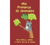 Mis Primeros 50 Animales Para Niños y Niñas a Partir de los 18 meses: Libro de Actividades Para Aprender de Manera Divertida y Original.