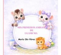 Mis primeros amigos de Ugamuma: Mini- cuento para bebés de 0 a 1 año (Huellitas y corazón)