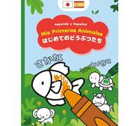 Mis Primeros Animales, スペイン語 子供向け: Libro de Colorear de Animales en Español y Japonés, perfecto para niños pequeños bilingües de 1, 2, 3 años o más