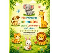 Mis primeros animales para colorear: Más de 100 dibujos fáciles para pequeños artistas (Mis primeros colores)