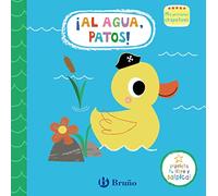 Mis Primeros Chapoteos. ¡al Agua Patos!