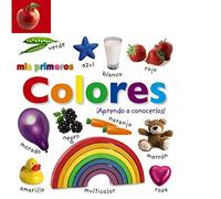 Mis primeros colores. ¡Aprendo a conocerlos! (Castellano - A PARTIR DE 0 AÑOS - IMAGINARIOS (PRIMEROS DICCIONARIOS VISUALES) - Mis primeros...)