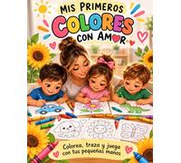 Mis Primeros Colores con Amor: Colorea, traza y juega con tus pequeñas manos