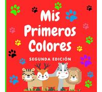 Mis primeros colores: Libro para colorear de animales - Segunda edición con nuevas especies divertidas para niños