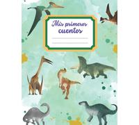 Mis primeros cuentos: Cuaderno para escribir y dibujar con pauta María Montessori. Perfecto para desarrollar la imaginación y la creatividad de niños ... Infantil y Primaria. Portada dinosaurios
