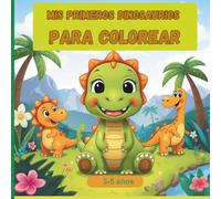 Mis primeros dinosaurios para colorear: Libro de dinosaurios para colorear para niños y niñas de 3 a 6 años