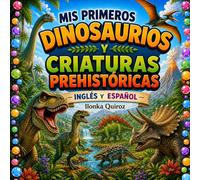 Mis Primeros Dinosaurios y Criaturas Prehistóricas- Inglés y Español (My First Words in English and Spanish)
