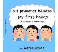 Mis primeros hábitos My firs habits: Un libro para aprender ingles