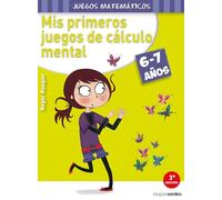 Mis primeros juegos de cálculo mental (6-7 años) (Terapias Juegos Matemáticos) - 9788415612551