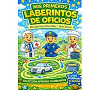 MIS PRIMEROS LABERINTOS DE OFICIOS: 40 Laberintos Divertidos para Niños y Niñas de 4 a 6 Años | Nivel Inicial: Aprende jugando con profesiones ... concentración (Colección Aprende Coloreando)