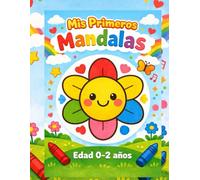 Mis primeros mandalas: Libro de Colorear para Bebés de 0 a 2 Años - Libro de Estimulación Temprana para Bebés de 0 a 2 Años