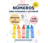 Mis primeros números: Para aprender y colorear (Aprendo Coloreando)