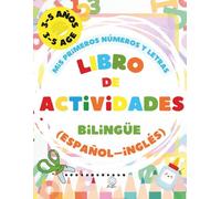 Mis primeros números y letras libro de actividades bilingüe español - inglés para niños de 3 a 5 años: My First Bilingual Numbers & Letters Workbook: ... and Coloring Activities for Kids Ages 3-5