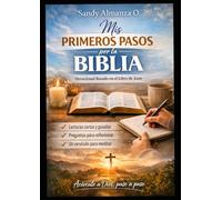 MIS PRIMEROS PASOS POR LA BIBLIA: Devocional cristiano para principiantes: cómo empezar a leer la Biblia y entenderla paso a paso