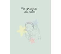 Mis primeros recuerdos: Un libro para guardar las primeras veces y momentos especiales de tu bebé.