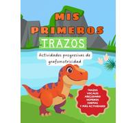 Mis primeros trazos: Cuaderno de actividades de grafomotricidad y preescritura para niños de 3 a 7 años | Aprende a trazar líneas, formas, letras y números con dinosaurios