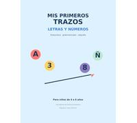 Mis primeros trazos: Letras y números: Cuaderno de preescritura, grafomotricidad y caligrafía para niños de 4 a 6 años