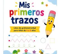 Mis primeros trazos: Libro de grafomotricidad para niños de 4 a 6 años (Mis primeros aprendizajes)