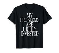 Mis Problemas Son inversores financieros Altamente invertidos Camiseta
